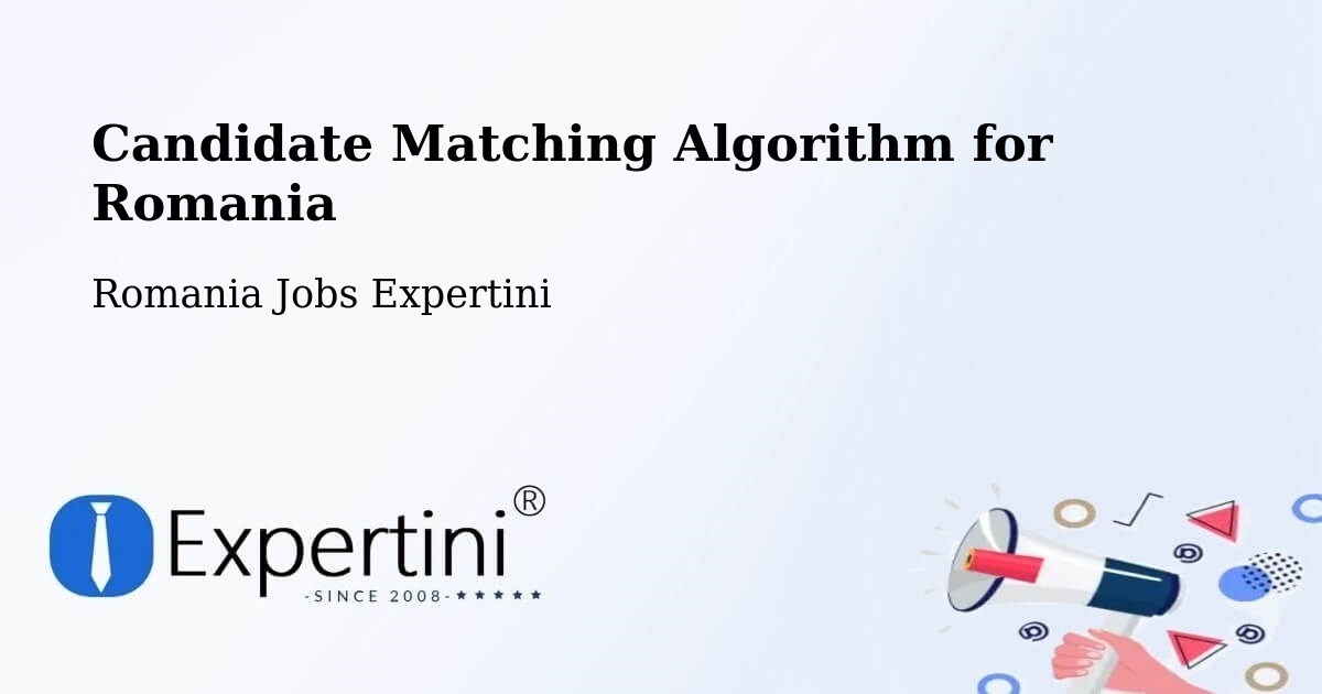 Candidate Matching Algorithm Overview – Şinteu - Romania Jobs Expertini