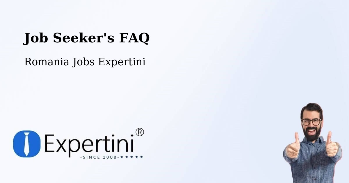 Job Seeker FAQ – Şinteu - Romania Jobs Expertini