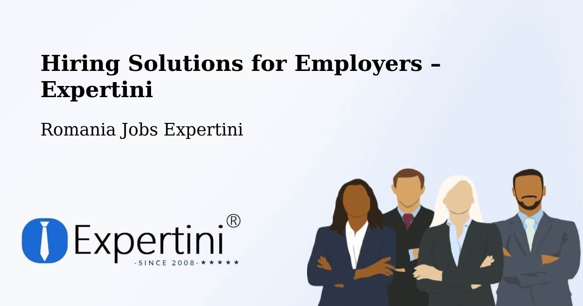 Hiring Solutions for Employers in Şinteu - Şinteu, Romania Jobs Expertini
