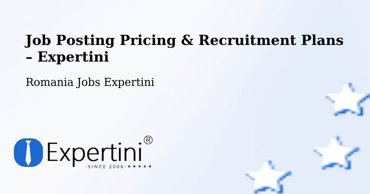 Job Posting Pricing & Recruitment Plans – Şinteu - Şinteu, Romania Jobs Expertini