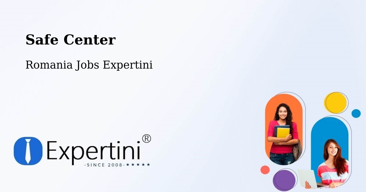 Safety Center – Şinteu - Romania Jobs Expertini